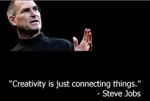 Creativity is just connecting things -Steve Jobs